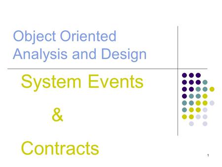 Object Oriented Analysis and Design System Events & Contracts.