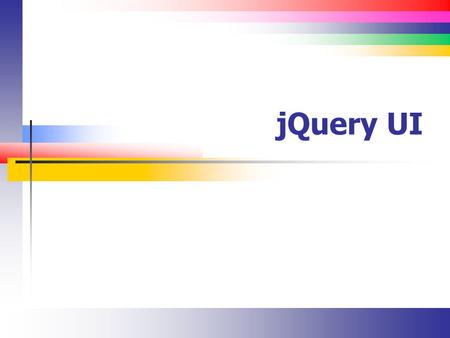 JQuery UI. Slide 2 Introduction From the jQuery UI Home Page jQuery UI is a curated set of user interface interactions, effects, widgets, and themes built.