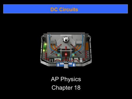 DC Circuits AP Physics Chapter 18. DC Circuits 19.1 EMF and Terminal Voltage.
