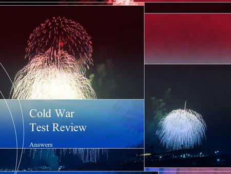 Cold War Test Review Answers. 1. Explain the role of President Eisenhower during the Cold War.