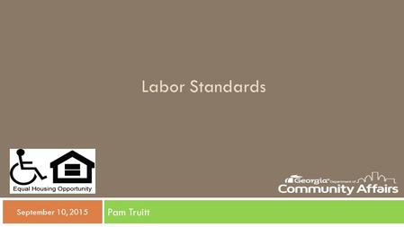 Labor Standards Pam Truitt  September 10, 2015. Key Regulations & Statutes  Davis-Bacon Act  Copeland Act (Anti-kickback Act)  Contract Work Hours.