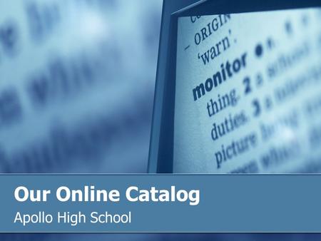 Our Online Catalog Apollo High School. Table of Contents 1. Lesson 1: What Resources? Lesson 1: What Resources? 2. Lesson 2: Online Catalog Lesson 2: