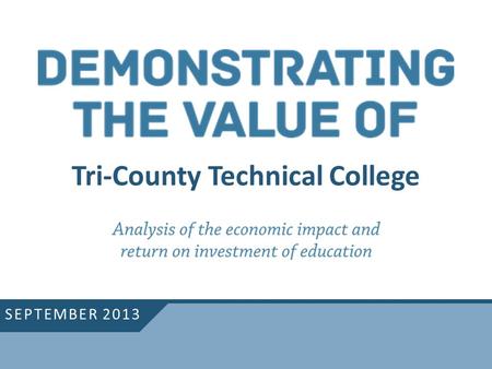 Tri-County Technical College SEPTEMBER 2013. Calculate initial sales generated in region Derive sales created by multiplier effects Convert results.