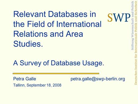 Relevant Databases in the Field of International Relations and Area Studies. A Survey of Database Usage. Petra Galle Tallinn,