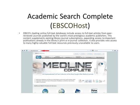 Academic Search Complete (EBSCOHost) EBSCO's leading online full-text databases include access to full-text articles from peer- reviewed journals published.