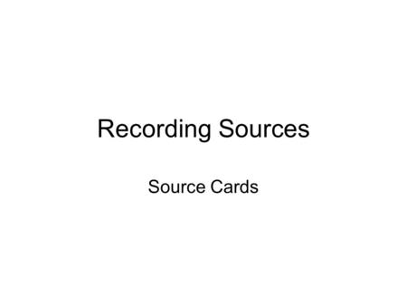 Recording Sources Source Cards.
