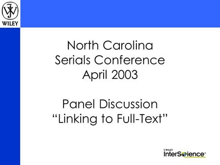 North Carolina Serials Conference April 2003 Panel Discussion “Linking to Full-Text”