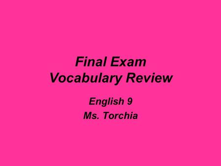 Final Exam Vocabulary Review English 9 Ms. Torchia.