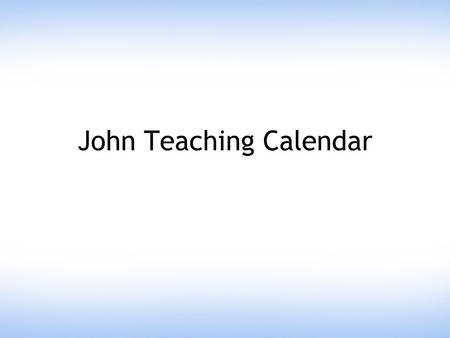 John Teaching Calendar. NIV Comm April 2006 MondayTuesdayWednesdayThursdayFridaySaturdaySunday 12 3456789 10111213141516 171819202122 23 (1:1– 18) Dan.