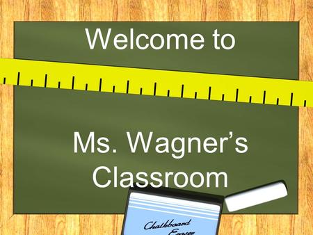 Welcome to Ms. Wagner’s Classroom. About me Fourth year at Coronado teaching second grade. Have my masters in reading and curriculum instruction. Teaching.