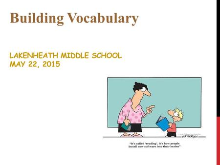 LAKENHEATH MIDDLE SCHOOL MAY 22, 2015 Building Vocabulary.