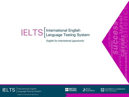 What do IELTS candidates have to do?  Candidates must do all four test modules:  Listening  Reading  Writing  Speaking.