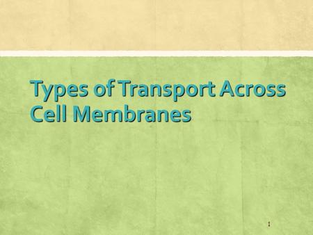 Types of Transport Across Cell Membranes 1. Passive Transport ▪ Does not require energy ▪ Substances move from high to low ▪ Solutes move down the concentration.