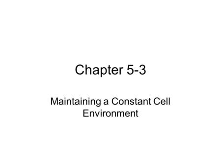 Maintaining a Constant Cell Environment