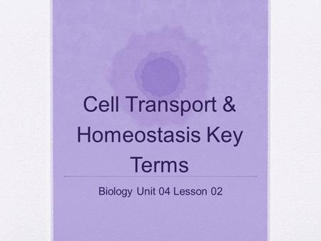 Cell Transport & Homeostasis Key Terms
