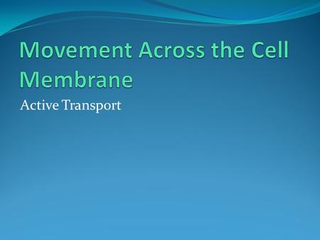 Active Transport Overview Sometimes cells need to move substances from low concentration to high concentration These substances move up the concentration.