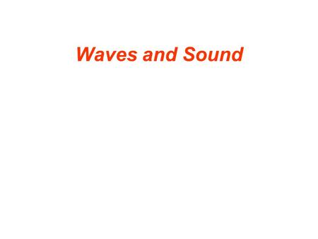 Waves and Sound. 1 The Nature of Waves 1.A wave is a traveling disturbance. 2.A wave carries energy from place to place.
