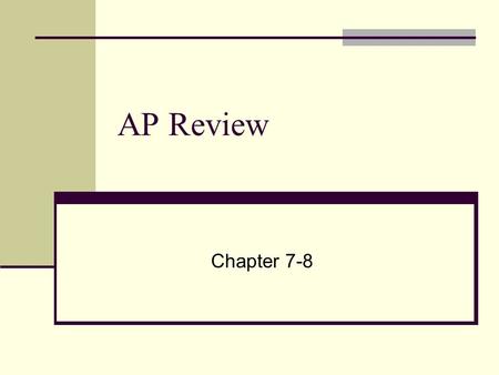 AP Review Chapter 7-8.