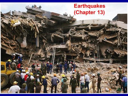 Earthquakes (Chapter 13). Lecture Outline What is an earthquake? Seismic waves Epicenter location Earthquake magnitude Tectonic setting Hazards.