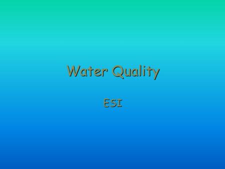 Water Quality ESI Stream Water Mass after collecting by filtration Evaporate water after filtering, determine mass of residue TDS by conductivity since.