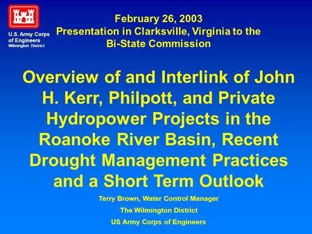 February 26, 2003 Presentation in Clarksville, Virginia to the Bi-State Commission Overview of and Interlink of John H. Kerr, Philpott, and Private Hydropower.