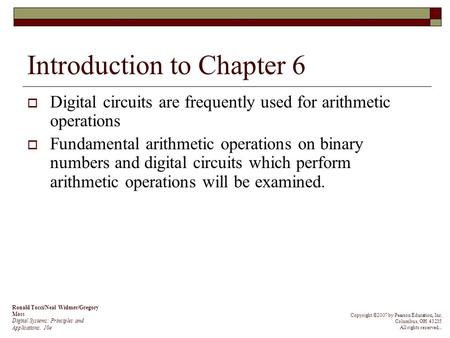 Introduction to Chapter 6  Digital circuits are frequently used for arithmetic operations  Fundamental arithmetic operations on binary numbers and digital.