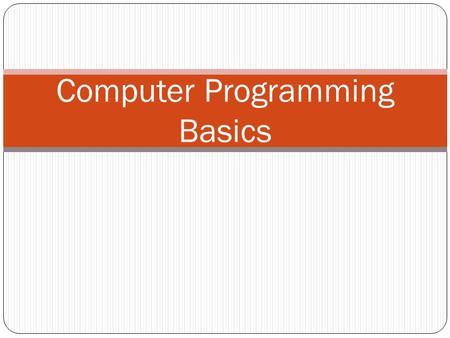 Computer Programming Basics. An Input Device Component of CPU.