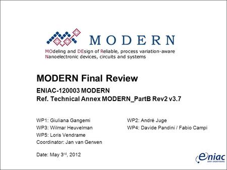 MODERN Final Review ENIAC-120003 MODERN Ref. Technical Annex MODERN_PartB Rev2 v3.7 WP1: Giuliana GangemiWP2: André Juge WP3: Wilmar HeuvelmanWP4: Davide.