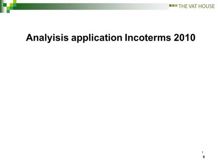1 Analyisis application Incoterms 2010 1. EXW – Ex Works General notes  The seller delivers the goods at the moment that he places the goods at the disposal.