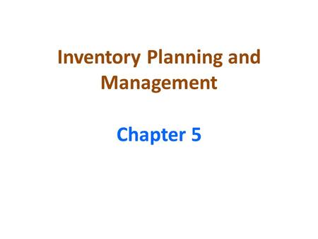 Inventory Planning and Management Chapter 5. Inventories include all tangible items held for sale or consumption in the normal course of business for.