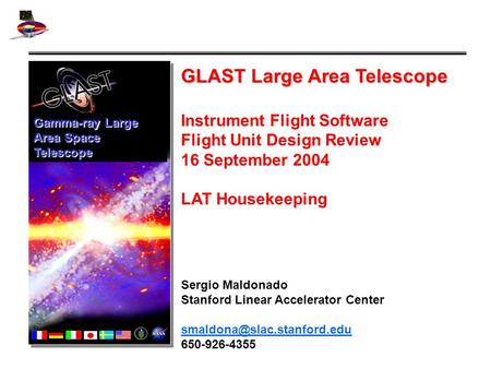 GLAST Large Area Telescope Instrument Flight Software Flight Unit Design Review 16 September 2004 LAT Housekeeping Sergio Maldonado Stanford Linear Accelerator.