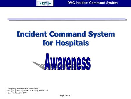 Page 1 of 32 DMC Incident Command System Incident Command System for Hospitals Emergency Management Department Emergency Management Leadership Task Force.