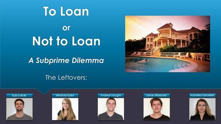To Loan or Not to Loan A Subprime Dilemma The Leftovers: