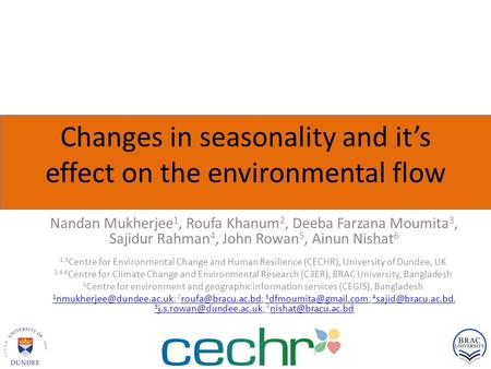 Changes in seasonality and it’s effect on the environmental flow Nandan Mukherjee 1, Roufa Khanum 2, Deeba Farzana Moumita 3, Sajidur Rahman 4, John Rowan.