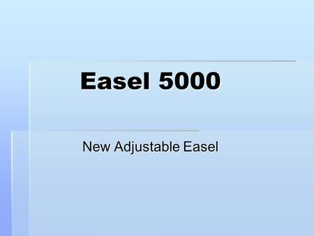 Easel 5000 New Adjustable Easel. Introduction  Senior Design Team 3  Team Easel 5000  Alison Biercevicz  Seth Novoson  Justin Yu  Cooperative effort.