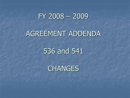 FY 2008 – 2009 AGREEMENT ADDENDA 536 and 541 CHANGES.