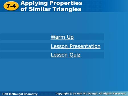 Applying Properties 7-4 of Similar Triangles Warm Up