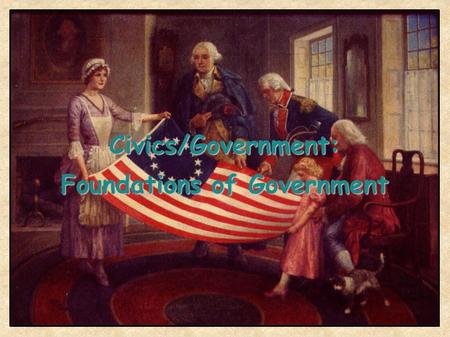 Civics/Government: Foundations of Government. Quick Write – What is Government? Directions: -Please jot down some bullet points on what the word government.