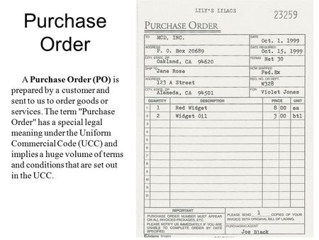 Purchase Order A Purchase Order (PO) is prepared by a customer and sent to us to order goods or services. The term Purchase Order has a special legal.