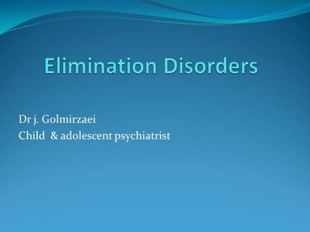 Dr j. Golmirzaei Child & adolescent psychiatrist.