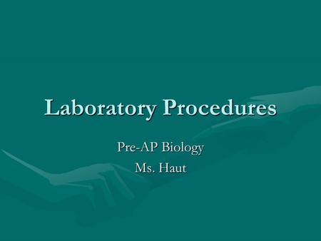 Laboratory Procedures Pre-AP Biology Ms. Haut. Using the Lab Stations Lab groups are based on classroom seatingLab groups are based on classroom seating.