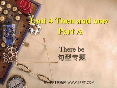 There be 句型专题 Unit 4 Then and now Part A Part A 第一 PPT 模板网 -WWW.1PPT.COM.
