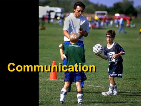 Communication. Good communication skills are among the most important ingredients contributing to the performance enhancement and personal growth of sport.