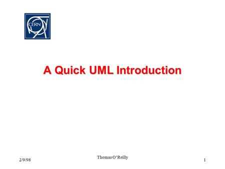 2/9/98 Thomas O’Reilly 1 A Quick UML Introduction.