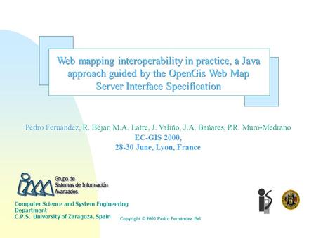 Web mapping interoperability in practice, a Java approach guided by the OpenGis Web Map Server Interface Specification Pedro Fernández, R. Béjar, M.A.