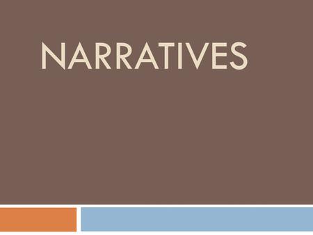 NARRATIVES. Write this in your Warm-Up Journal:  LEQ 1: What is a narrative?  Answer: A story or account of events or experiences. Narratives can be.