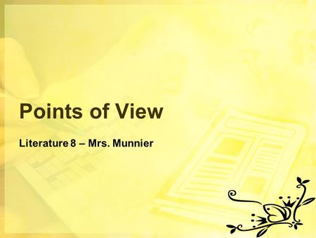 Points of View Literature 8 – Mrs. Munnier. First person point of view is found in both fiction and nonfiction. In first person point of view, the writer.