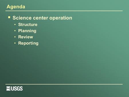Agenda  Science center operation Structure Planning Review Reporting.