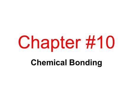 Chapter #10 Chemical Bonding. CHAPTER 12 Forces Between Particles  Noble Gas Configurations  Ionic Bonding  Covalent Bonding  VSEPR Theory and Molecular.