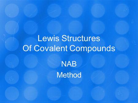 Lewis Structures Of Covalent Compounds NAB Method.